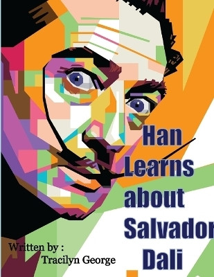 Han Learns about Salvador Dali(English, Paperback, George Tracilyn)