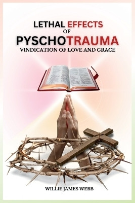 Lethal Effects of Pyschotrauma(English, Paperback, Webb Willie James)