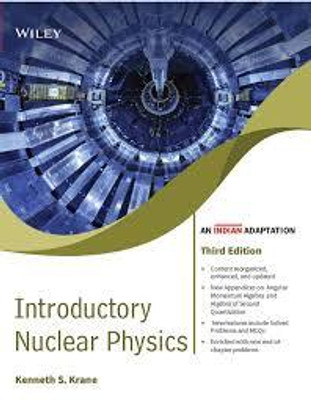 Introductory Nuclear Physics, 3ed, An Indian Adaptation (Exclusively distributed by Shri Adhya Educational Books) | e(Paperback, Krane)
