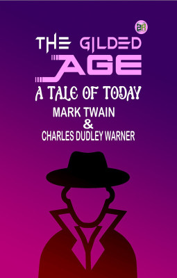 The Gilded Age: A Tale of Today(Paperback, Mark Twain, Charles Dudley Warner)
