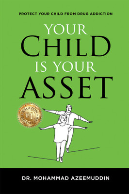 Your Child is Your Asset: Protect Your
Child from “Drug Addiction”(Paperback, Dr. Azeemuddin Mohammad)