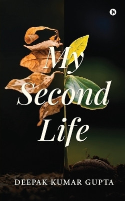 My Second Life(English, Paperback, Deepak Kumar Gupta)