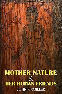 Mother Nature & Her Human Friends(English, Paperback, KixMiller John)