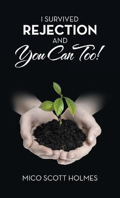 I Survived Rejection and You Can Too!(English, Hardcover, Holmes Mico Scott)