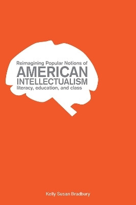 Reimagining Popular Notions of American Intellectualism(English, Paperback, Bradbury Kelly Susan)