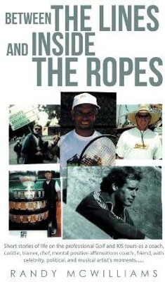 BETWEEN THE LINES and INSIDE THE ROPES(English, Paperback, McWilliams Randy)