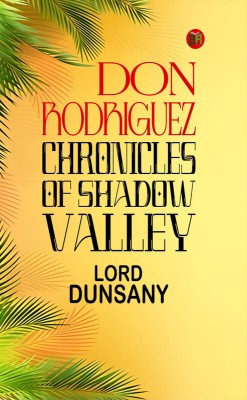 Don Rodriguez; Chronicles of Shadow Valley(Paperback, Lord Dunsany)