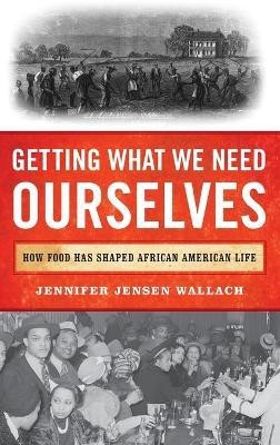 Getting What We Need Ourselves(English, Hardcover, Wallach Jennifer Jensen)