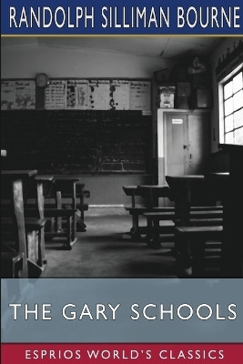 The Gary Schools (Esprios Classics)(English, Paperback, Bourne Randolph Silliman)