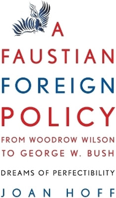 A Faustian Foreign Policy from Woodrow Wilson to George W. Bush(English, Paperback, Hoff Joan)