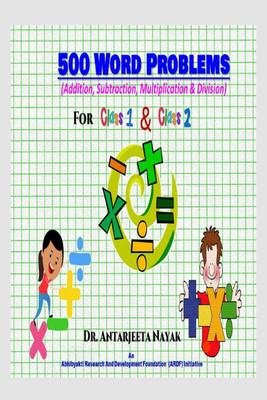 500 Word Problems  - (Addition, Subtraction, Multiplication & Division) For Class 1 and Class 2(English, Paperback, Dr. Antarjeeta Nayak)