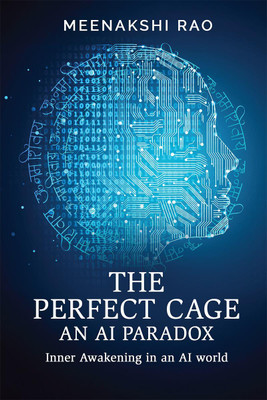 The Perfect Cage an AI Paradox(English, Paperback, MEENAKSHI RAO)
