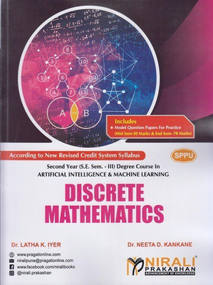 DISCRETE MATHEMATICS - For Second Year (SY) B.Tech / B.E Degree in Artificial Intelligence & Machine Learning - Semester 3 - As per SPPU (Pune University) 2020 CBCS Pattern(Paperback, Dr. Latha K. Iyer, Dr. Neeta D. Kankane) DISCRETE MATHEMATICS - For Second Year (SY) B.Tech / B.E Degree in Artificial Intelligence & Machine Learning - Semester 3 - As per SPPU (Pune University) 2020 CBCS Pattern(Paperback, Dr. Latha K. Iyer, Dr. Neeta D. Kankane)