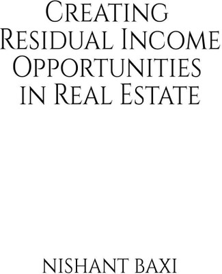 Creating Residual Income Opportunities in Real Estate(English, Paperback, Nishant Baxi)