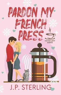 Pardon My French Press(English, Paperback, Sterling J P)