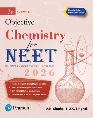 Pearson Objective Chemistry for NEET Volume I – 2026 | As Per NCERT & NMC Syllabi | 5500+ MCQs to Strengthen Exam Practice | Chapter wise PYQ & NEET (UG) 2025 Solved Paper | 2 Mock Tests as Per NEET Exam Pattern | - 7th Edition(Paperback, A.K. Singhal, U.K. Singhal)