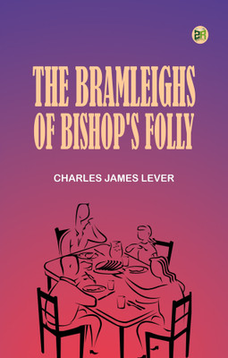 The Bramleighs of Bishop's Folly(Paperback, Charles James Lever)