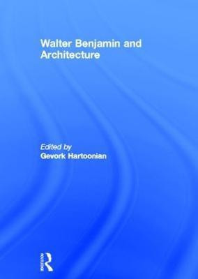Walter Benjamin and Architecture(English, Paperback, unknown)