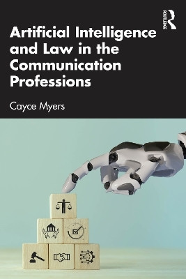 Artificial Intelligence and Law in the Communication Professions(English, Paperback, Myers Cayce)