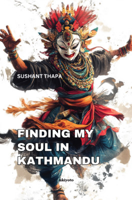 Finding My Soul in Kathmandu(English, Hardcover, Thapa Sushant)