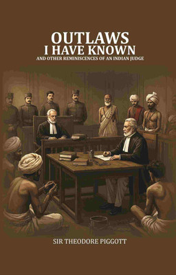 Outlaws I have known: And other Reminiscences of an Indian judge(Paperback, Sir Theodore Piggott)