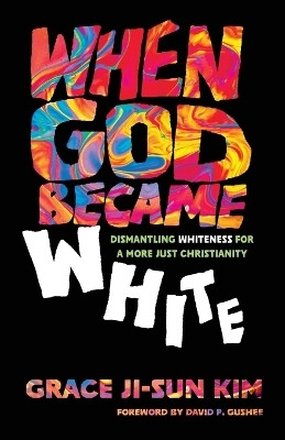 When God Became White(English, Paperback, Kim Grace Ji-Sun)