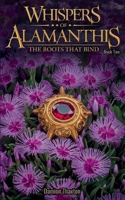 Whispers of Alamanthis Book Two(English, Paperback, Thaxton Damion)