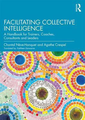 Facilitating Collective Intelligence(English, Paperback, Neve-Hanquet Chantal)