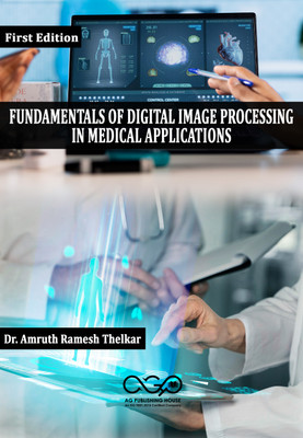 Fundamentals of Digital Image Processing in Medical Applications(Paperback, Dr. Amruth Ramesh Thelkar)