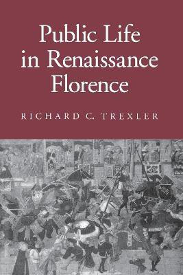 Public Life in Renaissance Florence(English, Paperback, Trexler Richard C.)