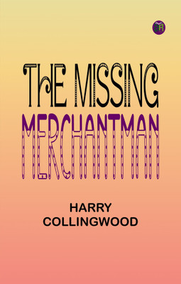 The Missing Merchantman(Paperback, Harry Collingwood)