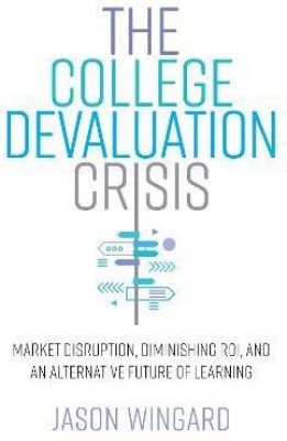 The College Devaluation Crisis(English, Electronic book text, Wingard Jason)