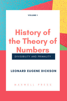 History of the Theory of Numbers Divisibility and Primality (Volume 1(English, Paperback, Dickson Leonard Eugene)