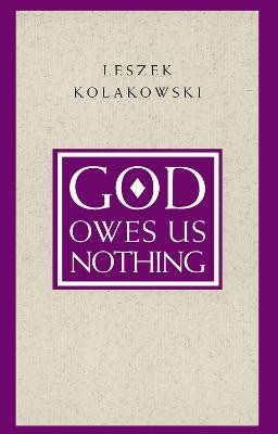 God Owes Us Nothing - A Brief Remark on Pascal`s Religion and on the Spirit of Jansenism(English, Paperback, Kolakowski Leszek)