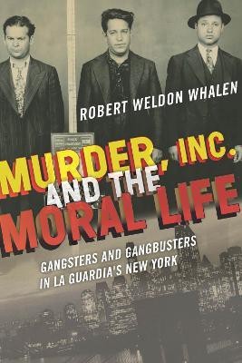 Murder, Inc., and the Moral Life(English, Electronic book text, Whalen Robert Weldon)