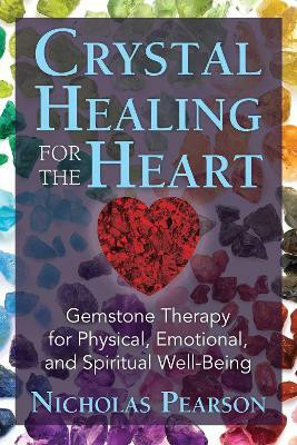 Crystal Healing for the Heart(English, Paperback, Pearson Nicholas)