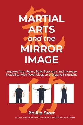 Martial Arts and the Mirror Image(English, Paperback, Starr Phillip)
