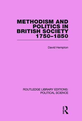 Methodism and Politics in British Society 1750-1850 (Routledge Library Editions: Political Science Volume 31)(English, Paperback, Hempton David)