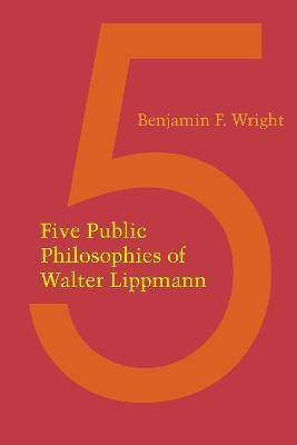 Five Public Philosophies of Walter Lippmann(English, Paperback, Wright Benjamin F.)