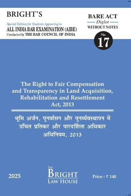 Right to Fair Compensation and Transperancy in Land Acquisition, Rehabilitation and Resettlement Act, 2013 (Diglot) [English/Hindi] Bare Act (Without Notes) For All India Bar Examination(Paperback, Bright Bare Acts (Diglot) (Without Notes))