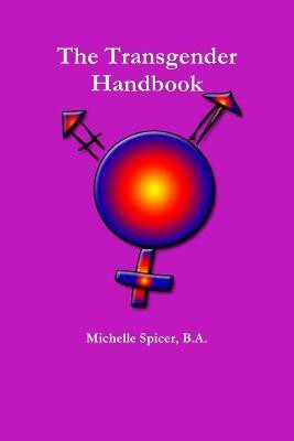 The Transgender Handbook(English, Paperback, Spicer B.A., Michelle)