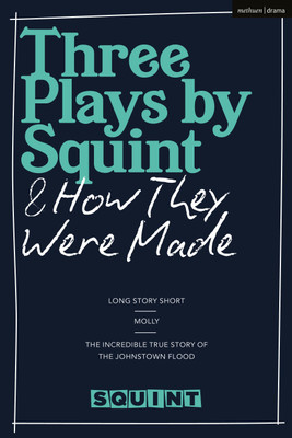 Three Plays by Squint & How They Were Made(English, Hardcover, Theatre Squint)