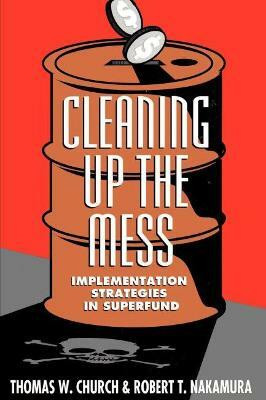 Cleaning Up the Mess(English, Paperback, Thomas W. Church Robert T.)