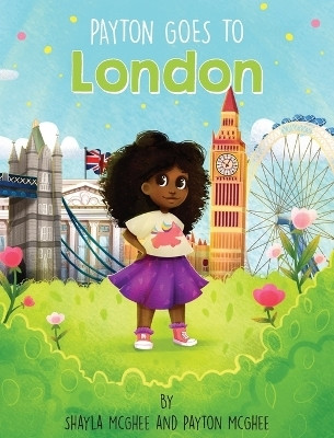 Payton Goes to London(English, Hardcover, McGhee Shayla)