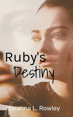Ruby's Destiny(English, Paperback, Rowley Deanna L)