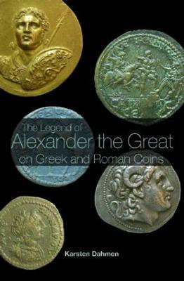 The Legend of Alexander the Great on Greek and Roman Coins(English, Paperback, Dahmen Karsten)