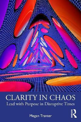 Clarity in Chaos(English, Paperback, Tranter Megan)