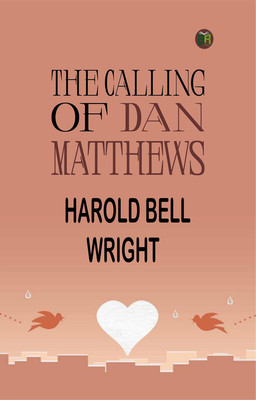 The Calling of Dan Matthews(Paperback, Harold Bell Wright)