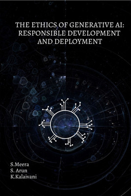THE ETHICS OF GENERATIVE AI: RESPONSIBLE DEVELOPMENT AND DEPLOYMENT  - RESPONSIBLE DEVELOPMENT AND DEPLOYMENT(Paperback, S.Meera)