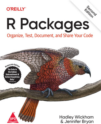 R Packages: Organize, Test, Document, and Share Your Code, Second Edition (Greyscale Indian Edition)(Paperback, Hadley Wickham , Jennifer Bryan)